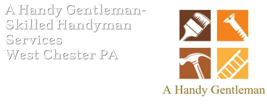 A Handy Gentleman-Skilled Handyman Services West Chester PA